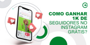 Como ganhar 1K de seguidores no Instagram grátis?
