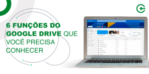 6 funções do Google Drive que você precisa conhecer