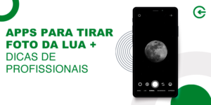 Apps Para Tirar Foto da Lua + Dicas de Profissionais