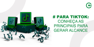 # para TikTok: conheça as principais para gerar alcance