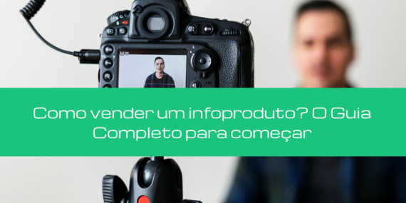 Como vender um infoproduto? O Guia Completo para começar