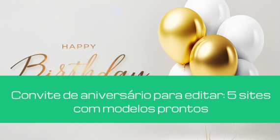 Convite de aniversário para editar: 5 sites com modelos prontos