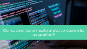 Curso de programação gratuito: quais são as opções?