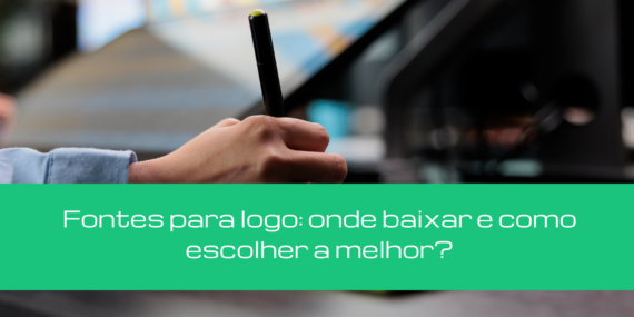 Fontes para logo: onde baixar e como escolher a melhor?