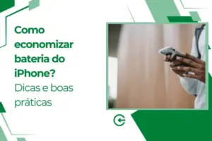 Como economizar bateria do iPhone? Aprenda e nunca mais fique sem bateria