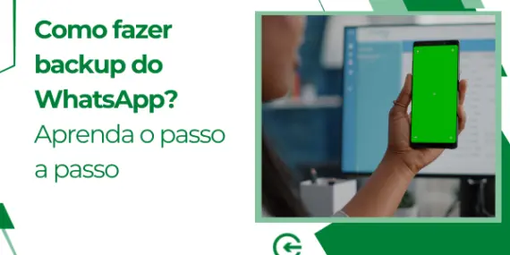 Como fazer backup do WhatsApp? Aprenda o passo a passo