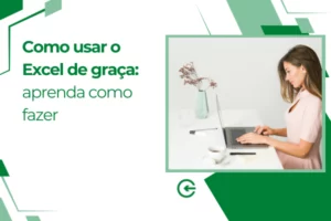 Como usar o Excel de graça: aprenda como fazer