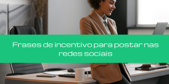 Frases de incentivo para postar nas redes sociais