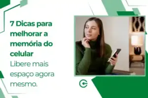 7 Dicas para melhorar a memória do celular