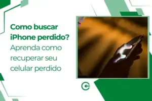 Como buscar iPhone perdido? Aprenda como recuperar seu celular perdido
