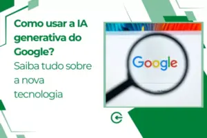 Como usar a IA generativa do Google?
