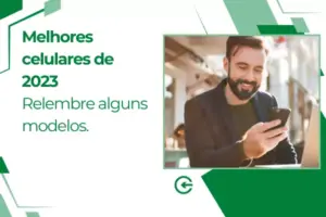 Melhores celulares de 2023: relembre alguns modelos