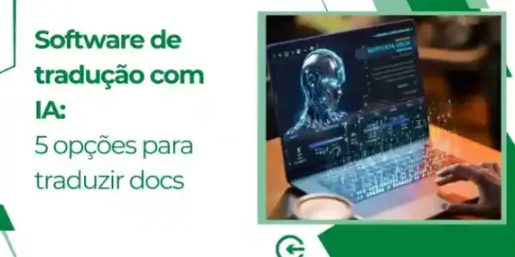 Software de tradução com IA: 5 opções para traduzir docs