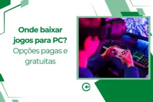Onde baixar jogos para PC? Opções pagas e gratuitas