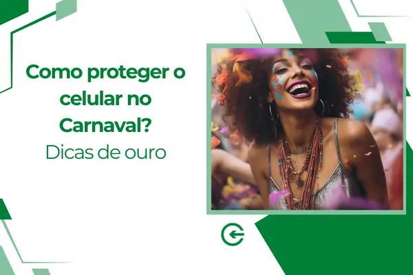 Como proteger o celular no Carnaval? Dicas de ouro