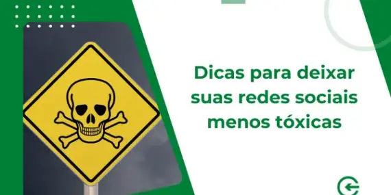Dicas para deixar suas redes sociais menos tóxicas
