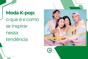 Moda K-Pop: o que é e como se inspirar nessa tendência