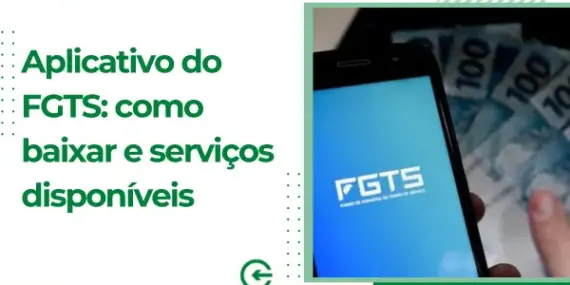 Aplicativo do FGTS: como baixar e serviços disponíveis