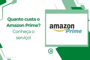 Quanto custa o Amazon Prime? Conheça o serviço!