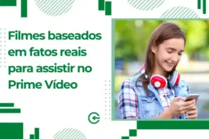 Filmes baseados em fatos reais para assistir no Prime Vídeo: ótimas dicas