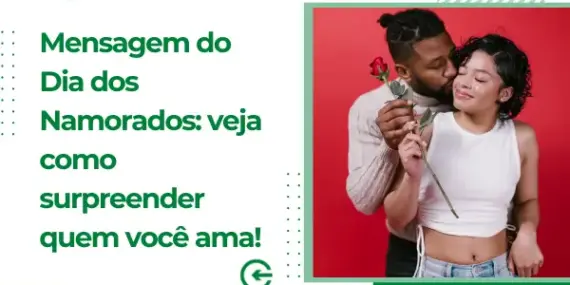 Mensagem do Dia dos Namorados: veja como surpreender quem você ama! 
