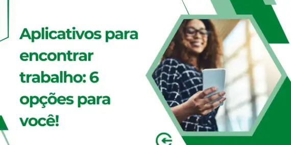 Aplicativos para encontrar trabalho: 6 opções para você! 