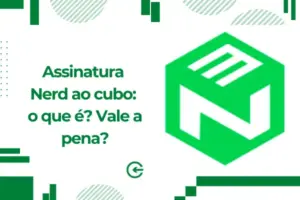 Assinatura Nerd ao cubo: o que é? Vale a pena?