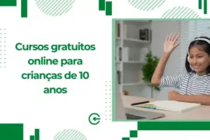 Cursos gratuitos online para crianças de 10 anos