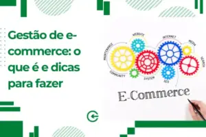 Gestão de e-commerce: o que é e dicas para fazer 