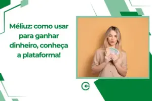 Méliuz: como usar para ganhar dinheiro conheça a plataforma!