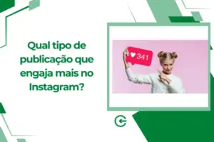 Qual tipo de publicação que engaja mais no Instagram?