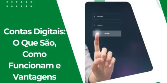 Contas Digitais: O Que São, Como Funcionam e Vantagens