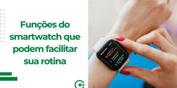 Funções do smartwatch que podem facilitar sua rotina