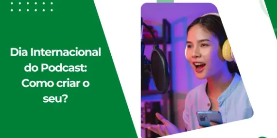 Dia Internacional do Podcast: Como criar o seu?