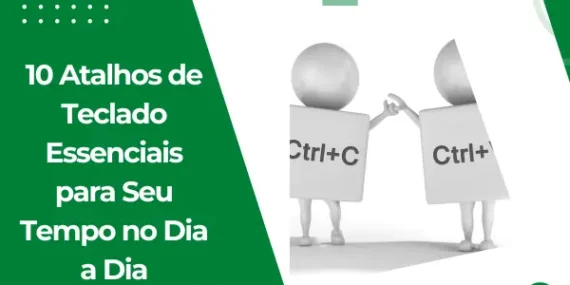10 Atalhos de Teclado Essenciais para Seu Tempo no Dia a Dia
