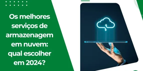 Os melhores serviços de armazenagem em nuvem: qual escolher em 2024?