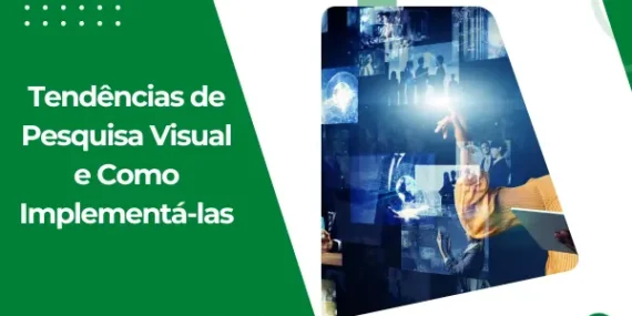 Tendências de Pesquisa Visual e Como Implementá-las