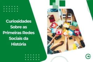 Curiosidades Sobre as Primeiras Redes Sociais da História