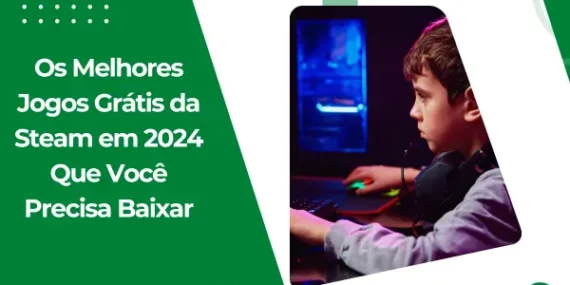 Os Melhores Jogos Grátis da Steam em 2024 Que Você Precisa Baixar