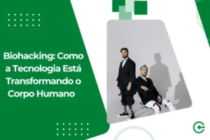 Biohacking: Como a Tecnologia Está Transformando o Corpo Humano