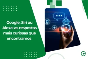 Google, Siri ou Alexa: as respostas mais curiosas que encontramos