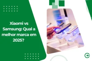 Xiaomi vs Samsung: Qual a melhor marca em 2025?