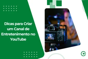 Dicas para Criar um Canal de Entretenimento no YouTube