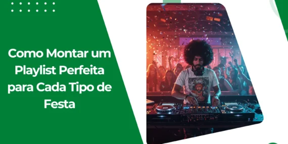 Como Montar uma Playlist Perfeita para Cada Tipo de Festa