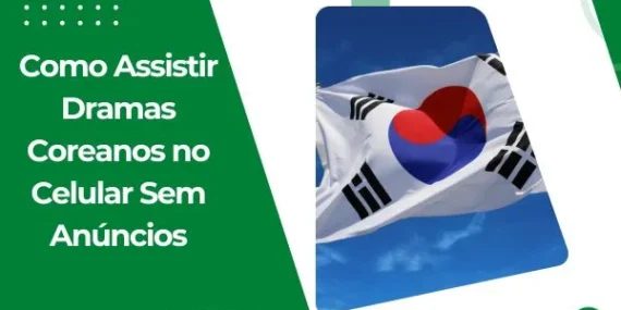 Como Assistir Dramas Coreanos no Celular Sem Anúncios
