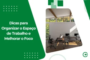 Dicas para Organizar o Espaço de Trabalho e Melhorar o Foco