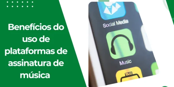 Benefícios do uso de plataformas de assinatura de música