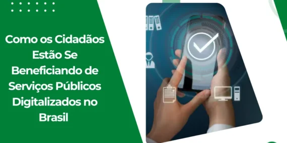 Como os Cidadãos Estão Se Beneficiando de Serviços Públicos Digitalizados no Brasil