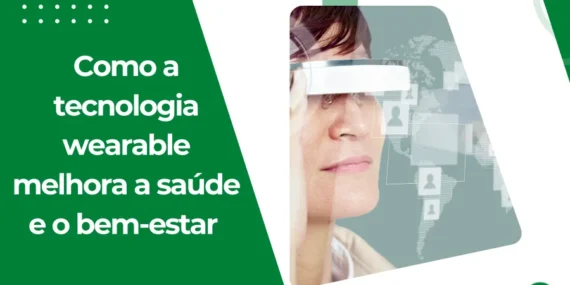 Como a tecnologia wearable melhora a saúde e o bem-estar