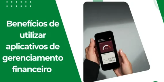 Benefícios de Utilizar Aplicativos de Gerenciamento Financeiro